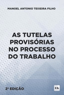 As Tutelas Provisorias No Processo Do Trabalho - 02Ed/23