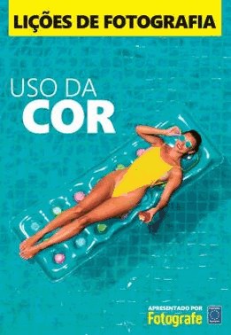 Licoes De Fotografia: Uso Da Cor