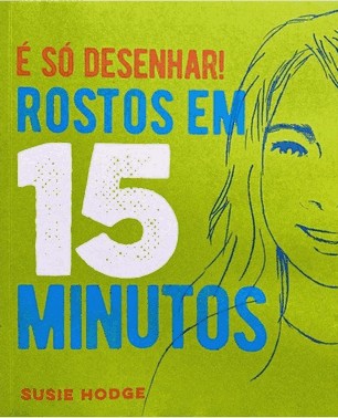 e So Desenhar! Rostos Em 15 Minutos