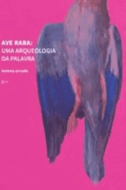 Ave Rara - Uma Arqueologia Da Palavra