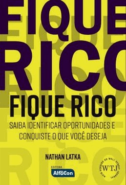Fique Rico - Saiba Identificar Oportunidades E Conquiste O Que Voce Deseja