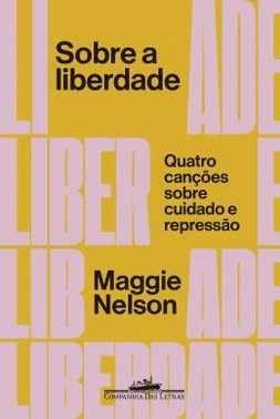 Sobre A Liberdade - Quatro Cancoes Sobre Cuidado E Repressao