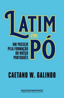 Latim Em Po - Um Passeio Pela Formacao Do Nosso Portugues