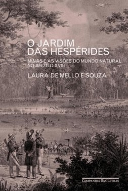O Jardim Das Hesperides - Minas E As Visoes Do Mundo Natural No Seculo Xviii