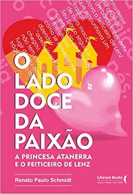 O Lado Doce Da Paixao - A Princesa Atanerra E O Feiticeiro De Lenz