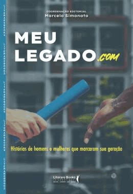 Meu Legado.Com - Historias De Homens E Mulheres Que Marcaram Sua Geracao
