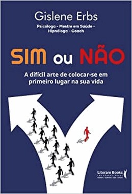 Sim Ou Nao - A Dificil Arte De Colocar-Se Em Primeiro Lugar Na Sua Vida