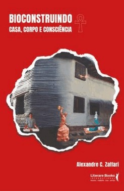 Bioconstruindo - Casa, Corpo E Consciencia