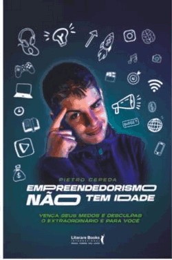 Empreendedorismo Nao Tem Idade - Venca Seus Medos E Desculpas. O Extraordinario e Para Voce
