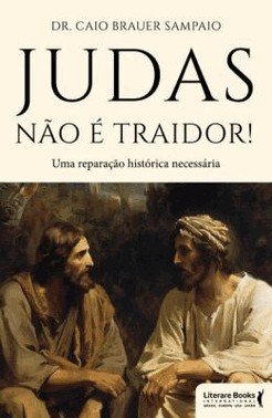 Judas Nao e Traidor! - Uma Reparacao Historica Necessaria