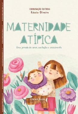 Maternidade Atipica - Uma Jornada De Amor, Aceitacao E Crescimento