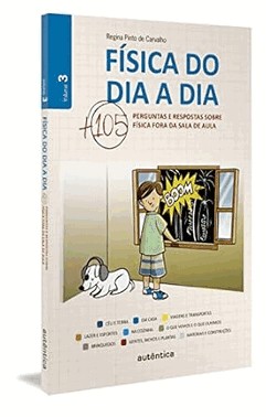 Fisica Do Dia A Dia - Vol. 03 - Mais 105 Perguntas E Respostas Sobre Fisica Fora Da Sala De Aula