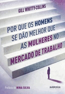 Por Que Os Homens Se Dao Melhor Que As Mulheres No Mercado De Trabalho