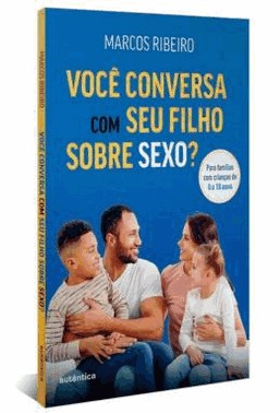Voce Conversa Com Seu Filho Sobre Sexo? - Para Familias Com Crianca De 0 A 10 Anos