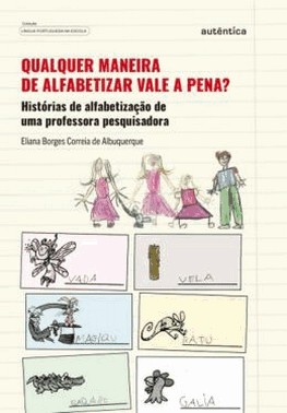 Qualquer Maneira De Alfabetizar Vale A Pena?