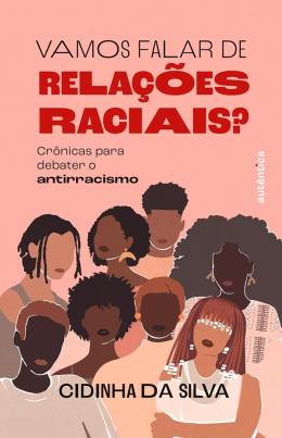 Vamos Falar De Relacoes Raciais? - Cronicas Para Debater O Antirracismo