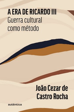 A Era De Ricardo Iii - Guerra Cultural Como Método