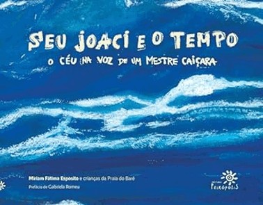Seu Joaci E O Tempo - O Ceu Na Voz De Um Mestre Caicara