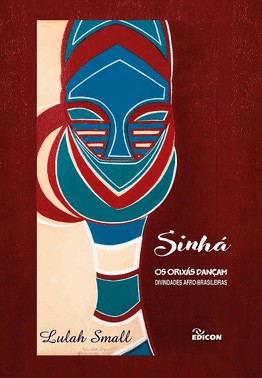 Sinha: Os Orixas Dancam: Divindades Afro-Brasileiras