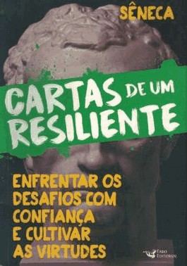 Cartas De Um Resiliente - Livro Iii - Enfrentar Os Desafios Com Confianca E Cultivar As Virtudes