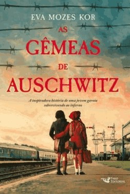 As Gemeas De Auschwitz - A Inspiradora Historia De Uma Jovem Garota Sobrevivendo Ao Inferno