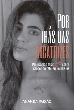 Por Tras Das Cicatrizes - Precisamos Falar Sobre O Cancer De Reto Em Mulheres