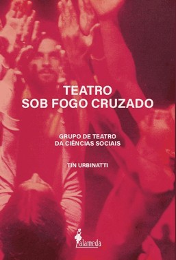 Teatro Sob Fogo Cruzado: Grupo De Teatro Da Ciencias Sociais