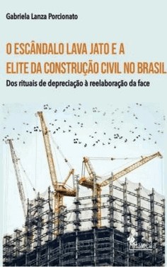 O Escandalo Lava Jato E A Elite Da Construcao Civil No Brasil