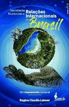 Secretarias Municipais De Relacoes Internacionais No Brasil - Um Mapeamento Nacional
