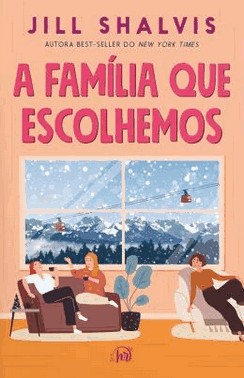 A Familia Que Escolhemos
