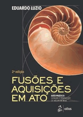Fusoes E Aquisicoes Em Ato! - Geracao E Destruicao De Valor Em M&A