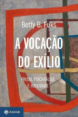A Vocacao Do Exilio - Freud, Psicanalise E Judeidade