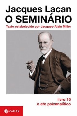 O Seminario, Livro 15 - O Ato Psicanalitico