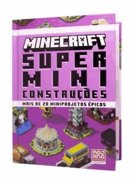 Minecraft - Super Miniconstrucoes - Guia Oficial Com Mais De 20 Miniprojetos epicos