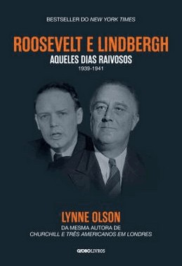 Roosevelt E Lindbergh: Aqueles Dias Raivosos (1939-1941)