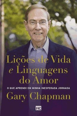 Licoes De Vida E Linguagens Do Amor - O Que Aprendi Na Minha Inesperada Jornada