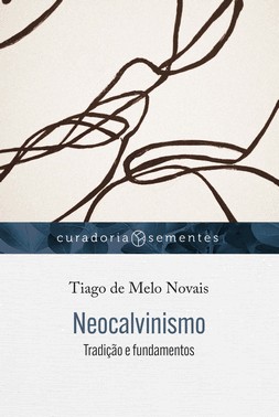 Neocalvinismo - Tradicao E Fundamentos