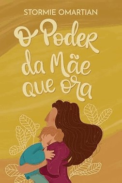 O Poder Da Mae Que Ora