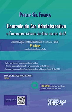 Controle Do Ato Administrativo E Consequencialismo Juridico Na Era Da Ia - 5 Ed