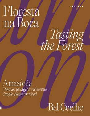 Floresta Na Boca - Amazonia Pessoas, Paisagens E Alimentos