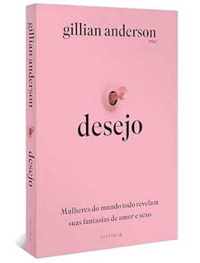 Desejo - Mulheres Do Mundo Todo Revelam Suas Fantasias De Amor E Sexo