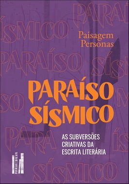 Paraíso Sísmico - As Subversões Criativas Da Escrita Literária