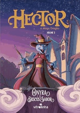 Hector, O Mago Dragao - Vol. 1 - Onyra E Os Discos De Sabor