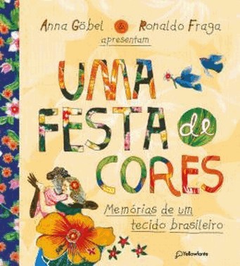 Uma Festa De Cores - Memorias De Um Tecido Brasileiro