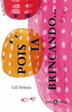 Pois Ia Brincando...