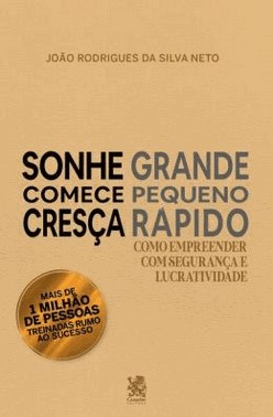 Sonhe Grande, Comece Pequeno E Cresca Rapido