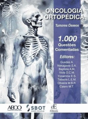 Oncologia Ortopedica - Tumores Osseos - 1000 Questoes Comentadas - 01Ed/24