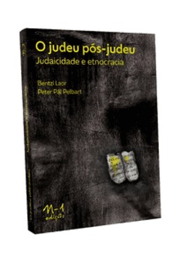 O Judeu Pos-Judeu - Judaicidade E Etnocracia