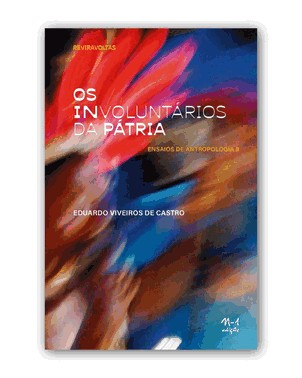 Os Involuntarios Da Patria - Ensaios De Antropologia Ii