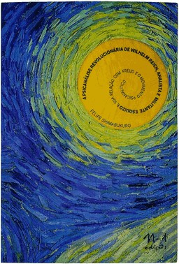 A Psicanálise Revolucionária De Wilhelm Reich, Analista E Militante Esquizo I